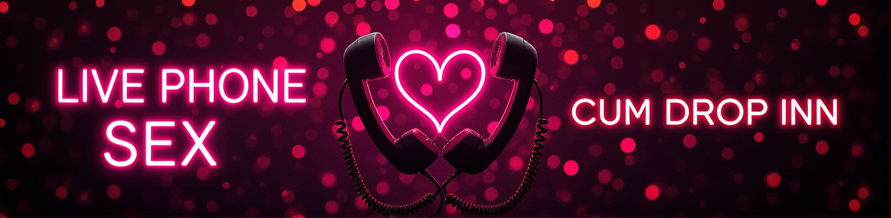 Cum Drop Inn - Live Phone Sex Hotline